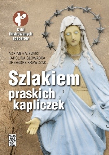 Szlakiem praskich kapliczek - Adrian Gajewski
