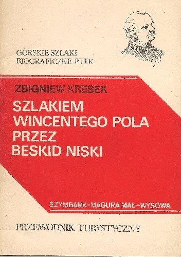 Szlakiem Wincentego Pola przez Beskid Niski - Zbigniew Kresek
