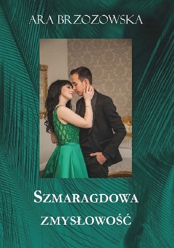 Szmaragdowa zmysłowość - Ara Brzozowska