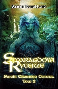 Szmaragdowi Rycerze: Smoki Czarnego Cesarza - Anne Robillard