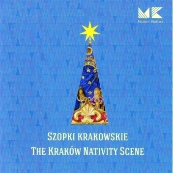 Szopki krakowskie. The Kraków Nativity Scene - Łukasz Olszewski