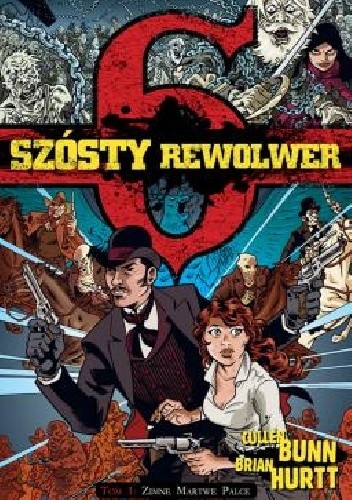 Szósty rewolwer 1: Zimne martwe palce - Brian Hurtt