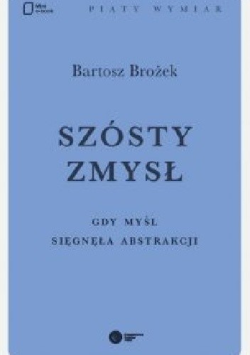Szósty zmysł. Gdy myśl sięgnęła abstrakcji - Bartosz Brożek