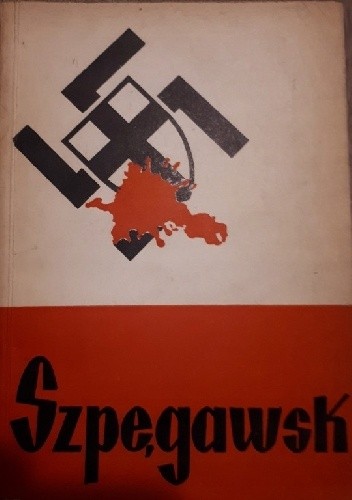 Szpęgawsk: z martyrologii mieszkańców Kociewia - Maria Kozłowska