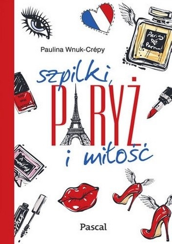 Szpilki, Paryż i miłość - Paulina Wnuk Crepy