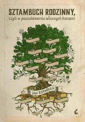 Sztambuch rodzinny, czyli w poszukiwaniu własnych korzeni - Jan Rzymełka