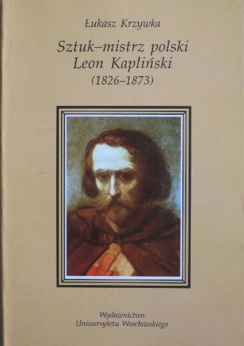Sztuk-mistrz polski Leon Kapliński (1826-1873) - Łukasz Krzywka