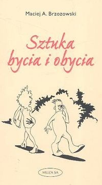 Sztuka bycia i obycia - Maciej A. Brzozowski