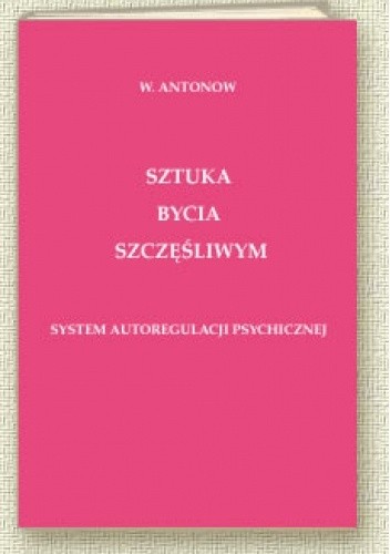 Sztuka bycia szczęśliwym - Władimir Antonow