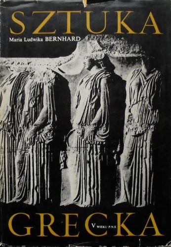 Sztuka grecka V wieku p.n.e. - Maria Ludwika Bernhard