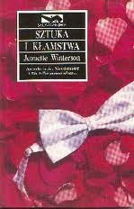 Sztuka i kłamstwa. Utwór na trzy głosy ze sprośnym kontrapunktem - Jeanette Winterson