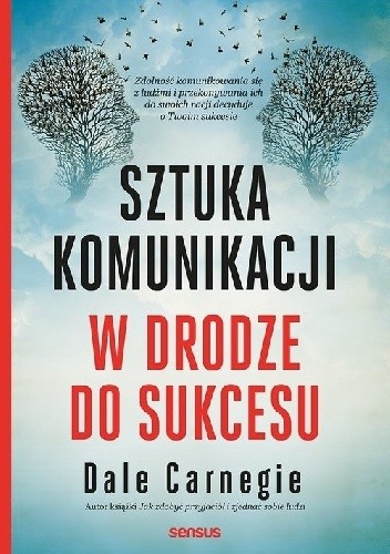 Sztuka komunikacji. W drodze do sukcesu - Dale Carnegie