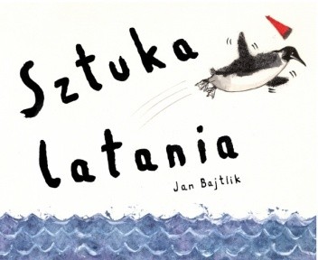 Sztuka latania - Jan Bajtlik
