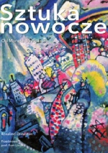 Sztuka nowoczesna. Od Moneta do Picassa - Ormiston Rosalind