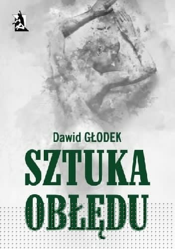 Sztuka obłędu - Dawid Głodek