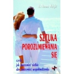 Sztuka porozumiewania się czyli jak zrozumieć siebie aby zrozumieć współmałżonka - H. Norman Wright