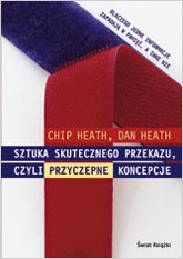 Sztuka skutecznego przekazu czyli przyczepne koncepcje - Chip Heath