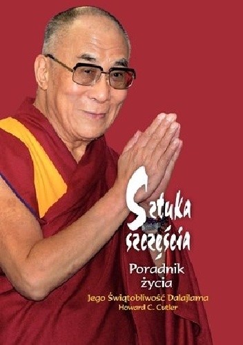 Sztuka szczęścia. Poradnik życia - Dalajlama XIV