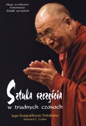 Sztuka szczęścia w trudnych czasach - Dalajlama XIV