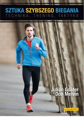 Sztuka szybszego biegania. Technika, trening, taktyka - Julian Goater