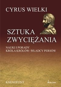Sztuka zwyciężania. Nauki i porady króla królów - władcy Persów - Larry Hedrick