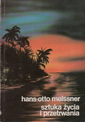 Sztuka życia i przetrwania - Hans-Otto Meissner