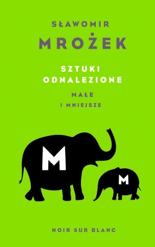 Sztuki odnalezione. Małe i mniejsze - Sławomir Mrożek