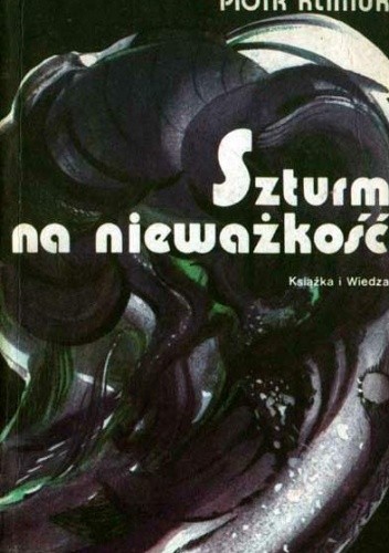 Szturm na nieważkość: z kroniki kosmicznej - Piotr Klimuk