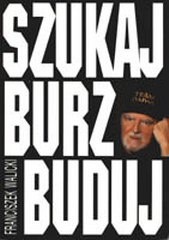 Szukaj, burz, buduj - Franciszek Walicki