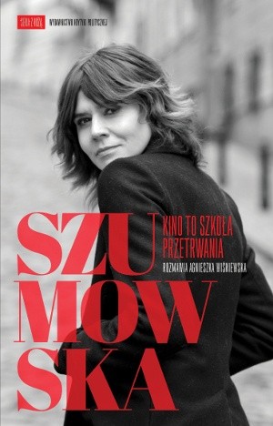 Szumowska. Kino to szkoła przetrwania - Agnieszka Wiśniewska