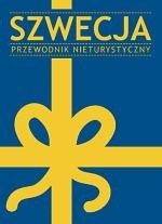 Szwecja. Przewodnik nieturystyczny - praca zbiorowa