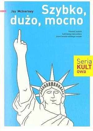 Szybko, dużo, mocno - Jay McInerney