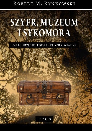 Szyfr, muzeum i sykomora - czyli gdzie jest skarb prapradziadka - Robert M. Rynkowski