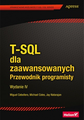 T-SQL dla zaawansowanych. Przewodnik programisty. Wydanie IV - Miguel Cebollero