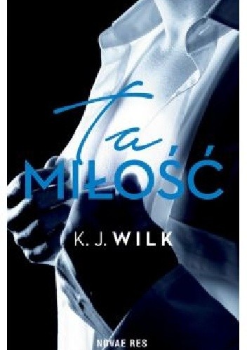 Ta miłość - K. J. Wilk