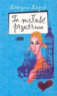 Ta miłość przetrwa - Lucyna Legut