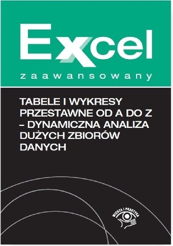 Tabele i wykresy przestawne od A do Z - dynamiczna analiza dużych zbiorów danych - Krzysztof Chojnacki