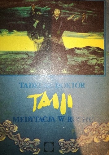 Taiji Medytacja w ruchu - Tadeusz Doktór