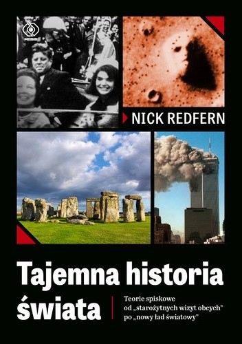 Tajemna historia świata. Teorie spiskowe od starożytnych wizyt obcych po nowy ład światowy - Nick Redfern