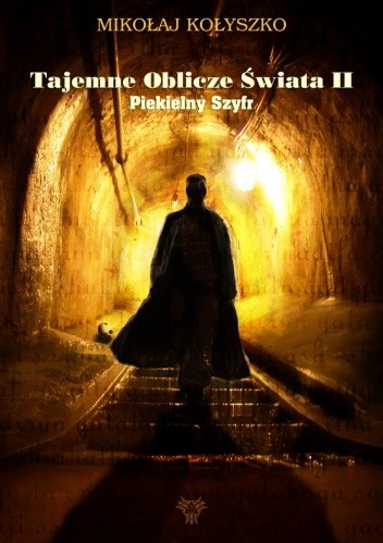 Tajemne Oblicze Świata II. Piekielny Szyfr - Mikołaj Kołyszko