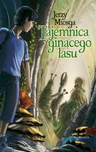 Tajemnica ginącego lasu - Jerzy Miosga