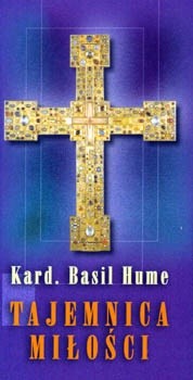Tajemnica miłości - Basil Hume OSB