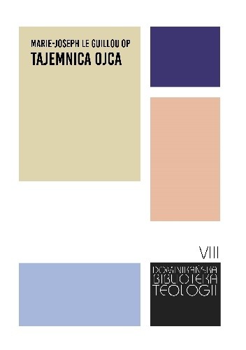 Tajemnica Ojca. Wiara apostołów. Dzisiejsze gnozy - Marie-Joseph Le Guillou OP