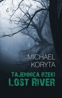 Tajemnica rzeki Lost River - Michael Koryta