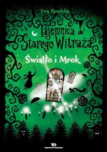Tajemnica starego witraża - Tom 4. Światło i Mrok - Ewa Rosolska