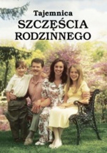 Tajemnica szczęścia rodzinnego - praca zbiorowa