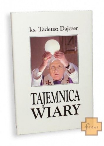 Tajemnica wiary - Tadeusz Dajczer