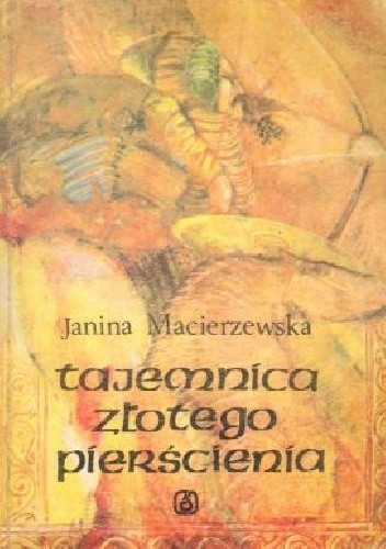 Tajemnica złotego pierścienia - Janina Macierzewska