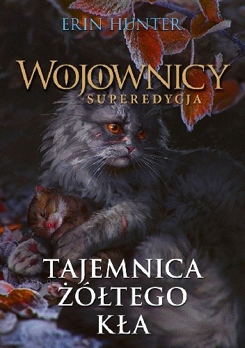 Tajemnica Żółtego Kła. Wojownicy. Superedycja 3 - Erin Hunter