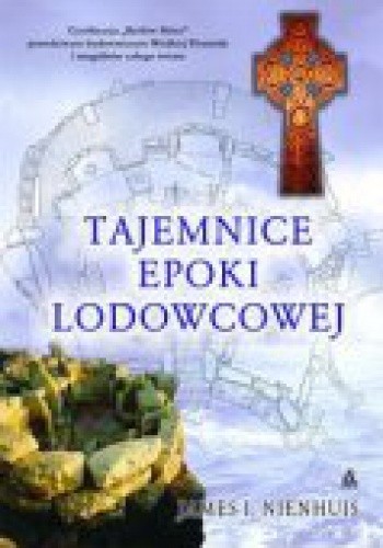 Tajemnice epoki lodowcowej - James I. Nienhuis